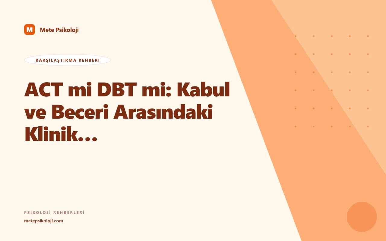 ACT mi DBT mi: Kabul ve Beceri Arasındaki Klinik Seçim