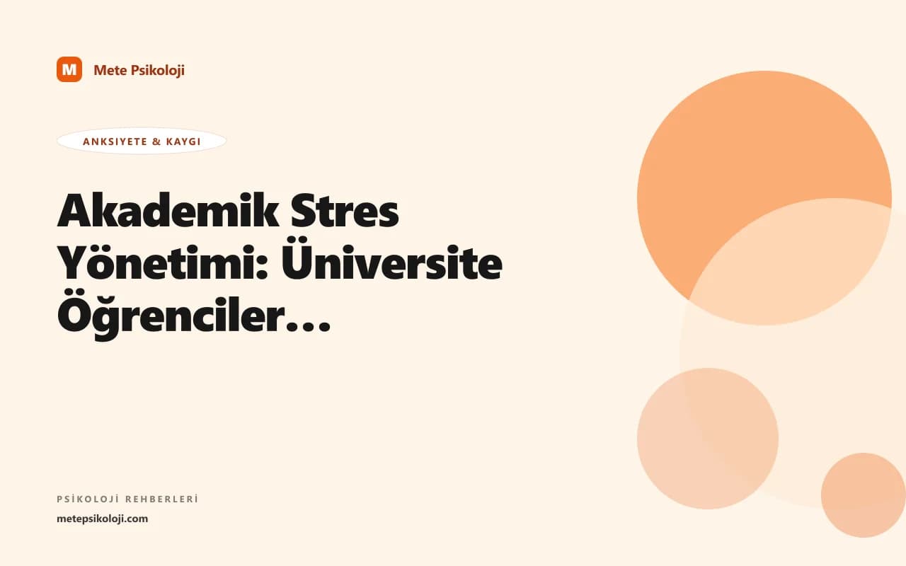 Akademik Stres Yönetimi: Üniversite Öğrencileri İçin Rehber