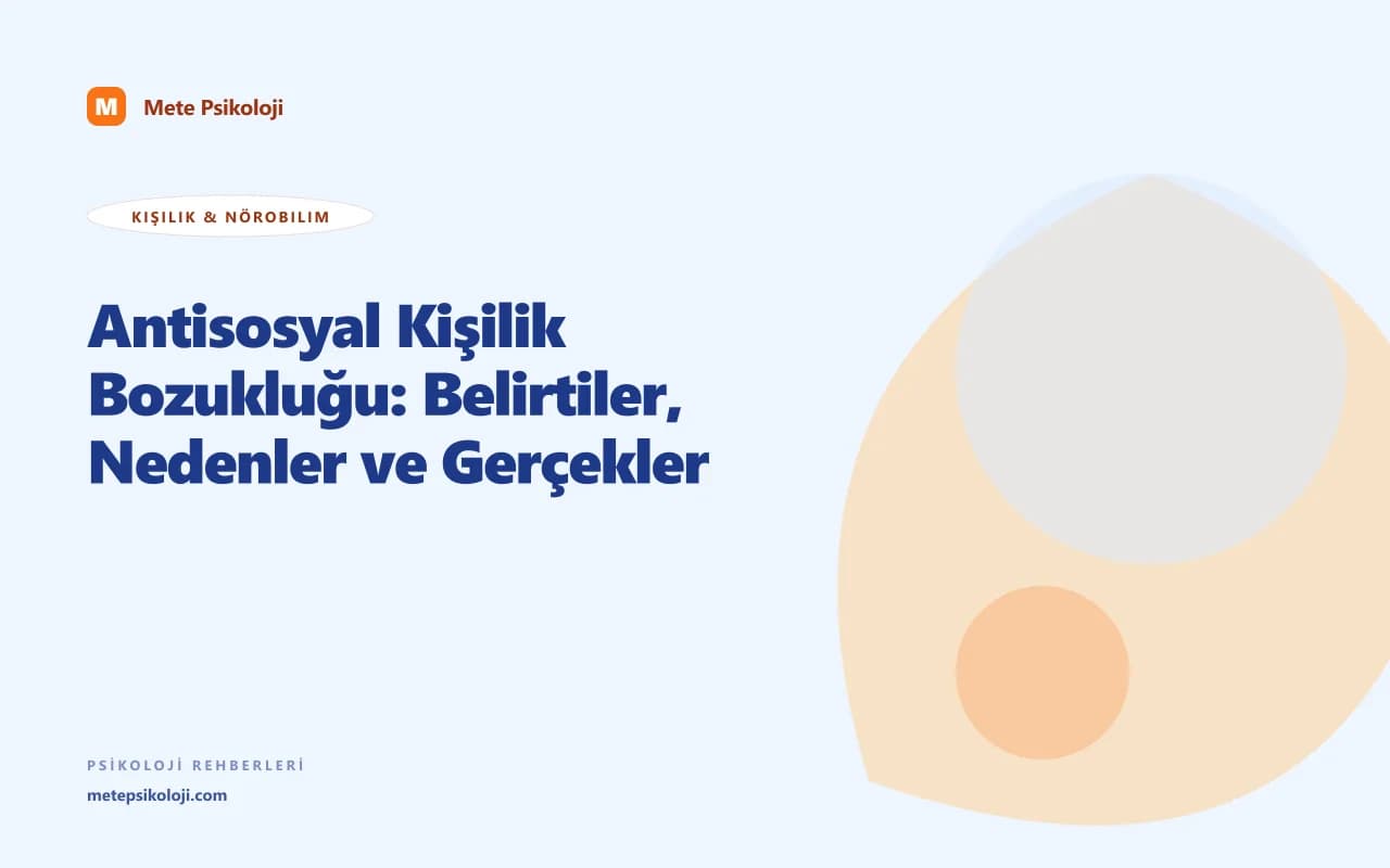 Antisosyal Kişilik Bozukluğu: Belirtiler, Nedenler ve Gerçekler