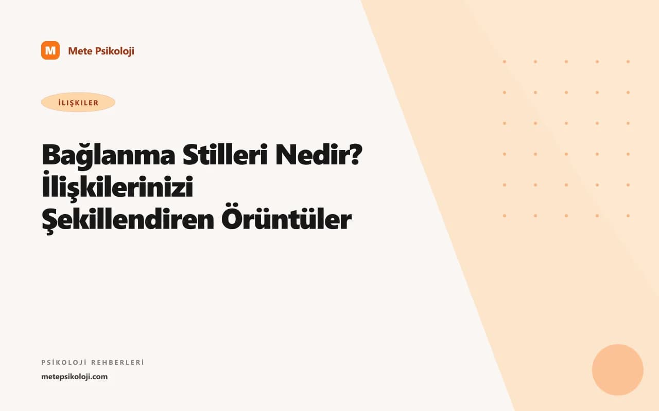 Bağlanma Stilleri Nedir? İlişkilerinizi Şekillendiren Örüntüler