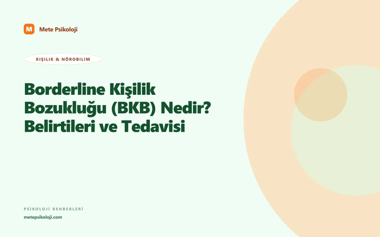 Borderline Kişilik Bozukluğu (BKB) Nedir? Belirtileri ve Tedavisi