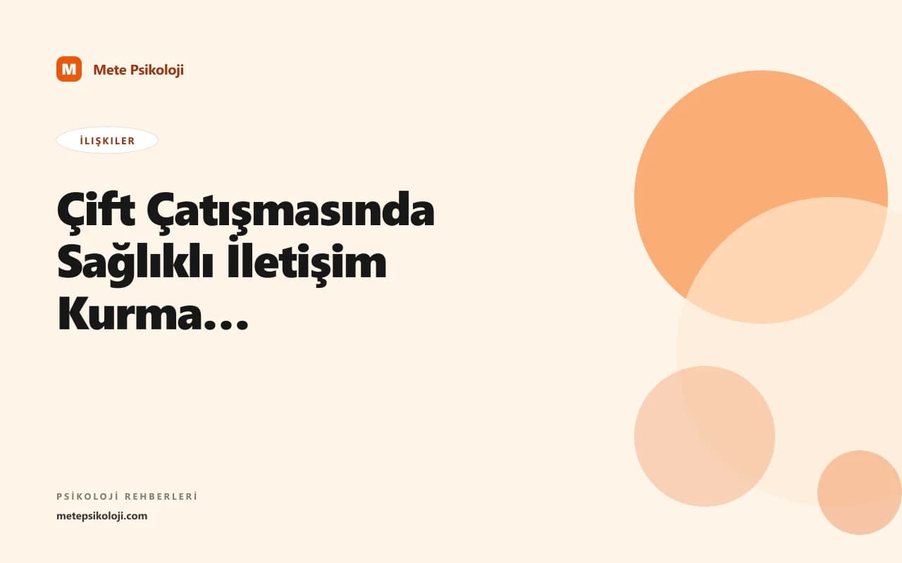 Çift Çatışmasında Sağlıklı İletişim Kurma Rehberi
