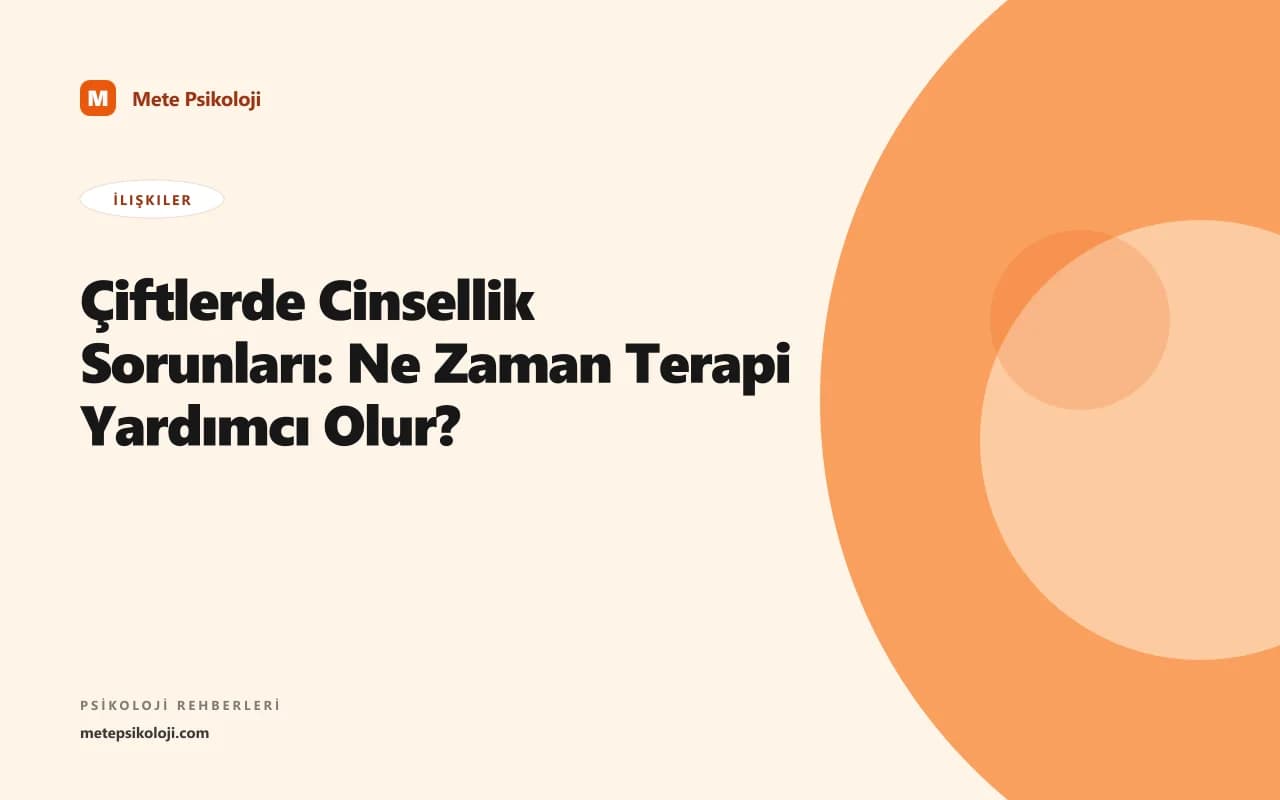 Çiftlerde Cinsellik Sorunları: Ne Zaman Terapi Yardımcı Olur?