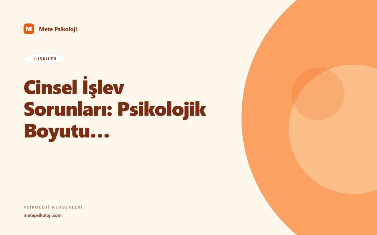 Cinsel İşlev Sorunları: Psikolojik Boyutu ve Tedavi