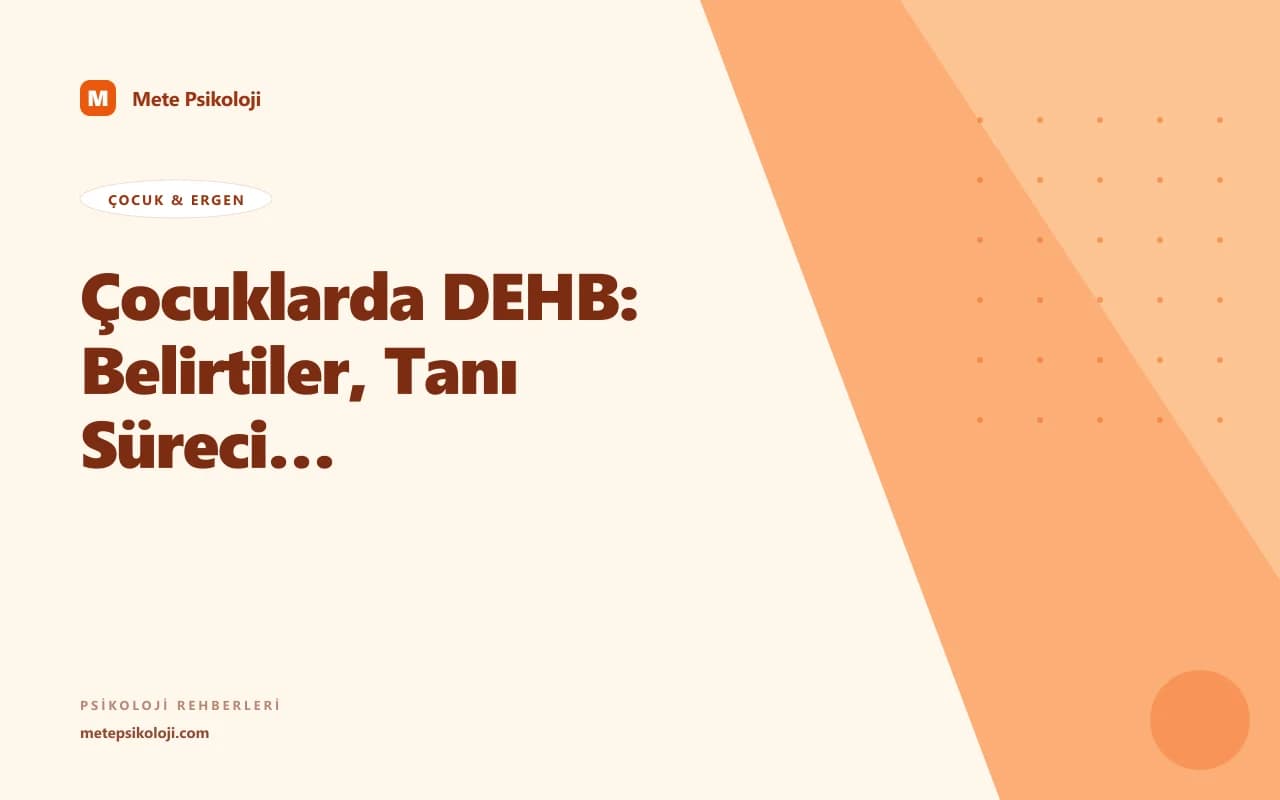 Çocuklarda DEHB: Belirtiler, Tanı Süreci ve Tedavi