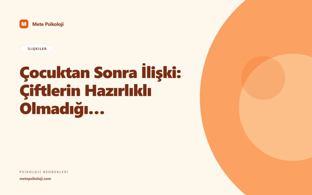 Çocuktan Sonra İlişki: Çiftlerin Hazırlıklı Olmadığı Dönüşüm