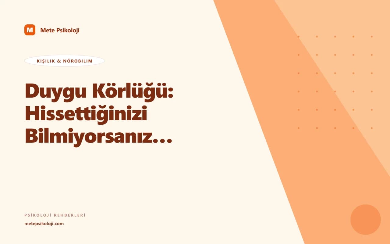 Duygu Körlüğü: Hissettiğinizi Bilmiyorsanız Ne Olur?