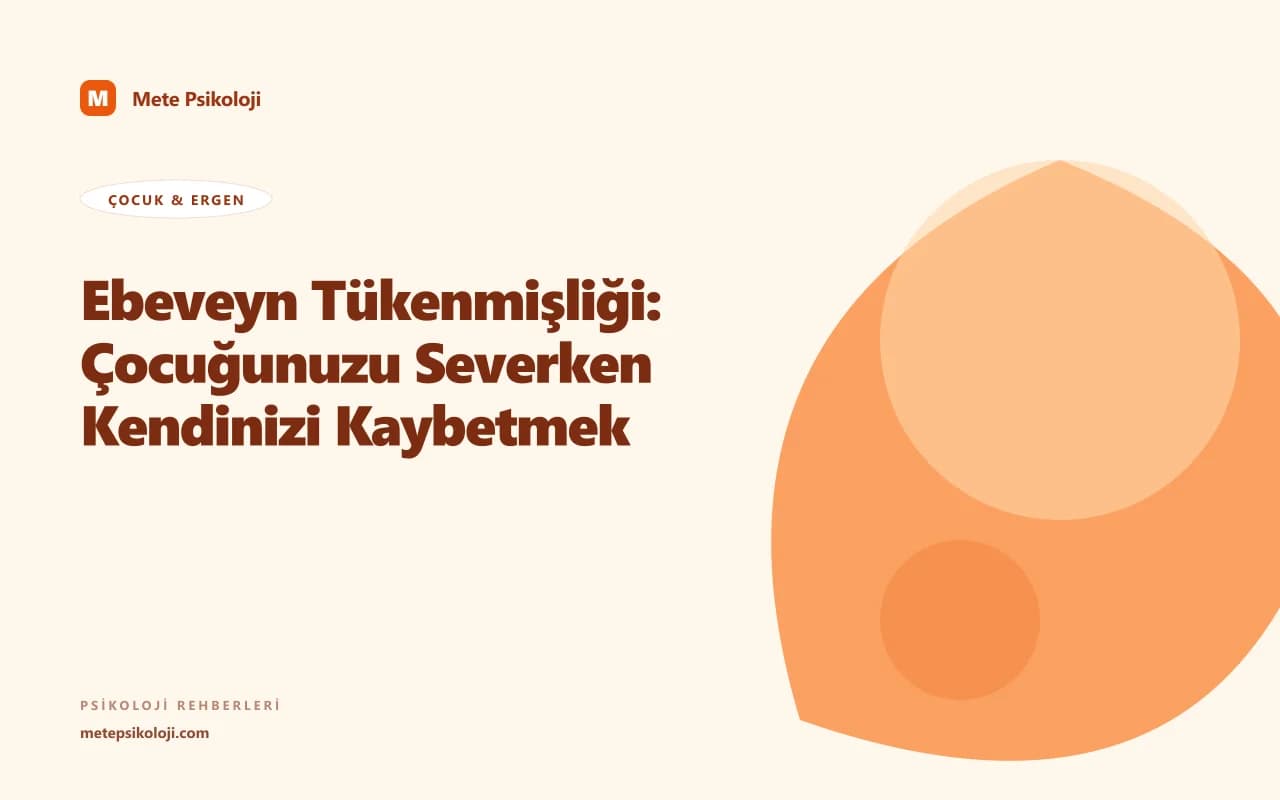 Ebeveyn Tükenmişliği: Çocuğunuzu Severken Kendinizi Kaybetmek