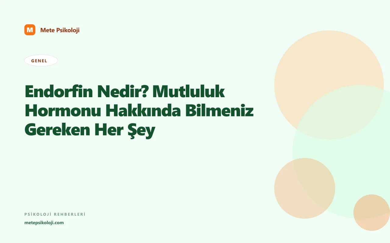 Endorfin Nedir? Mutluluk Hormonu Hakkında Bilmeniz Gereken Her Şey