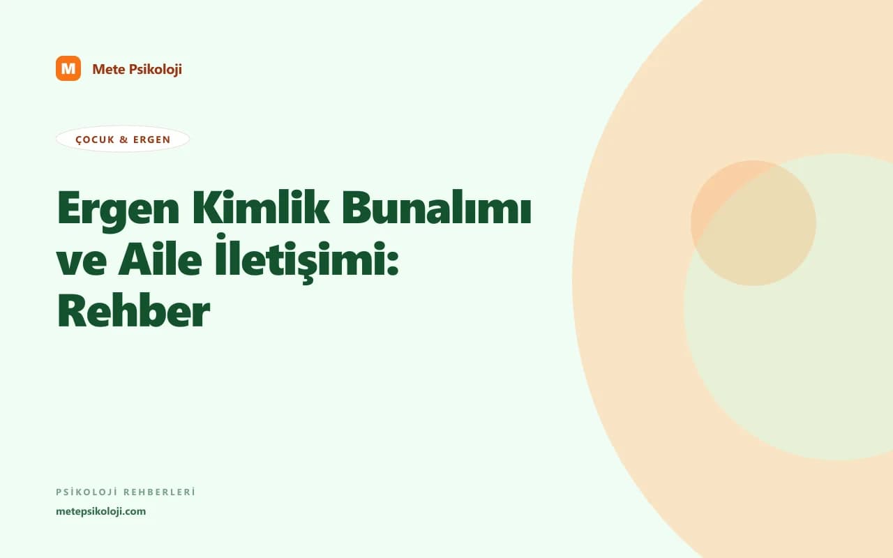 Ergen Kimlik Bunalımı ve Aile İletişimi: Rehber