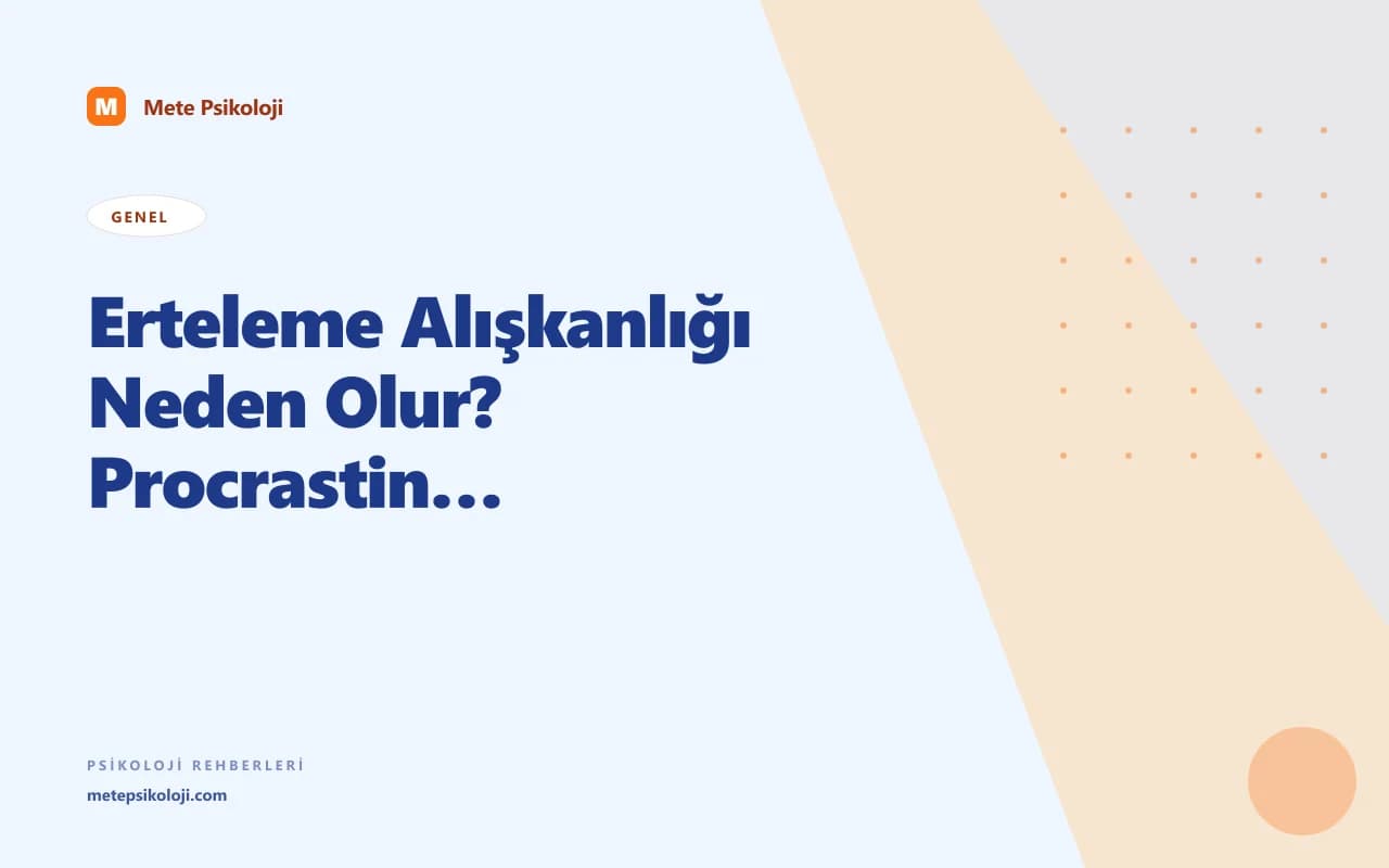 Erteleme Alışkanlığı Neden Olur? Procrastination Psikolojisi