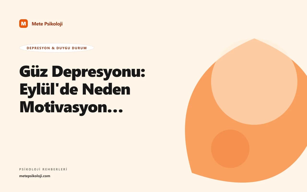 Güz Depresyonu: Eylül'de Neden Motivasyon Düşer?