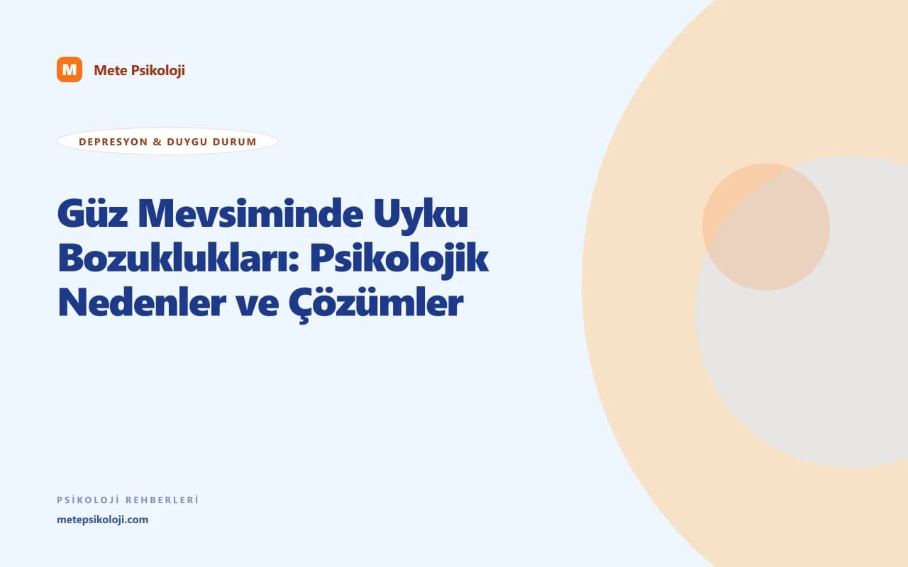 Güz Mevsiminde Uyku Bozuklukları: Psikolojik Nedenler ve Çözümler