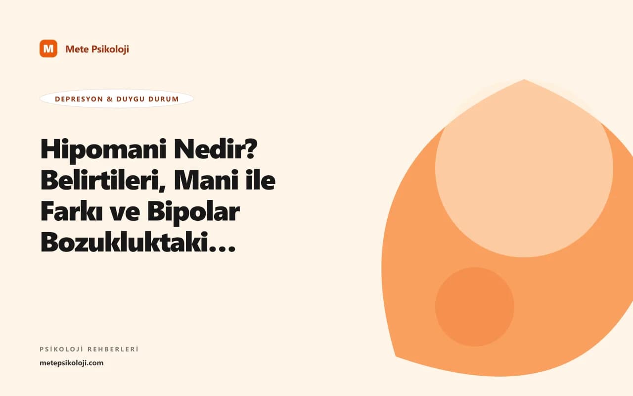 Hipomani Nedir? Belirtileri, Mani ile Farkı ve Bipolar Bozukluktaki Yeri