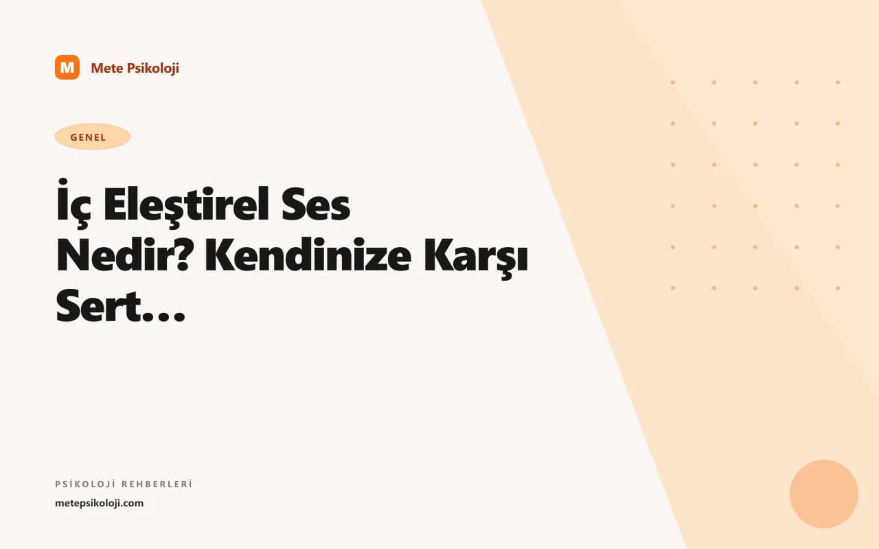 İç Eleştirel Ses Nedir? Kendinize Karşı Sert Olmayı Bırakmak