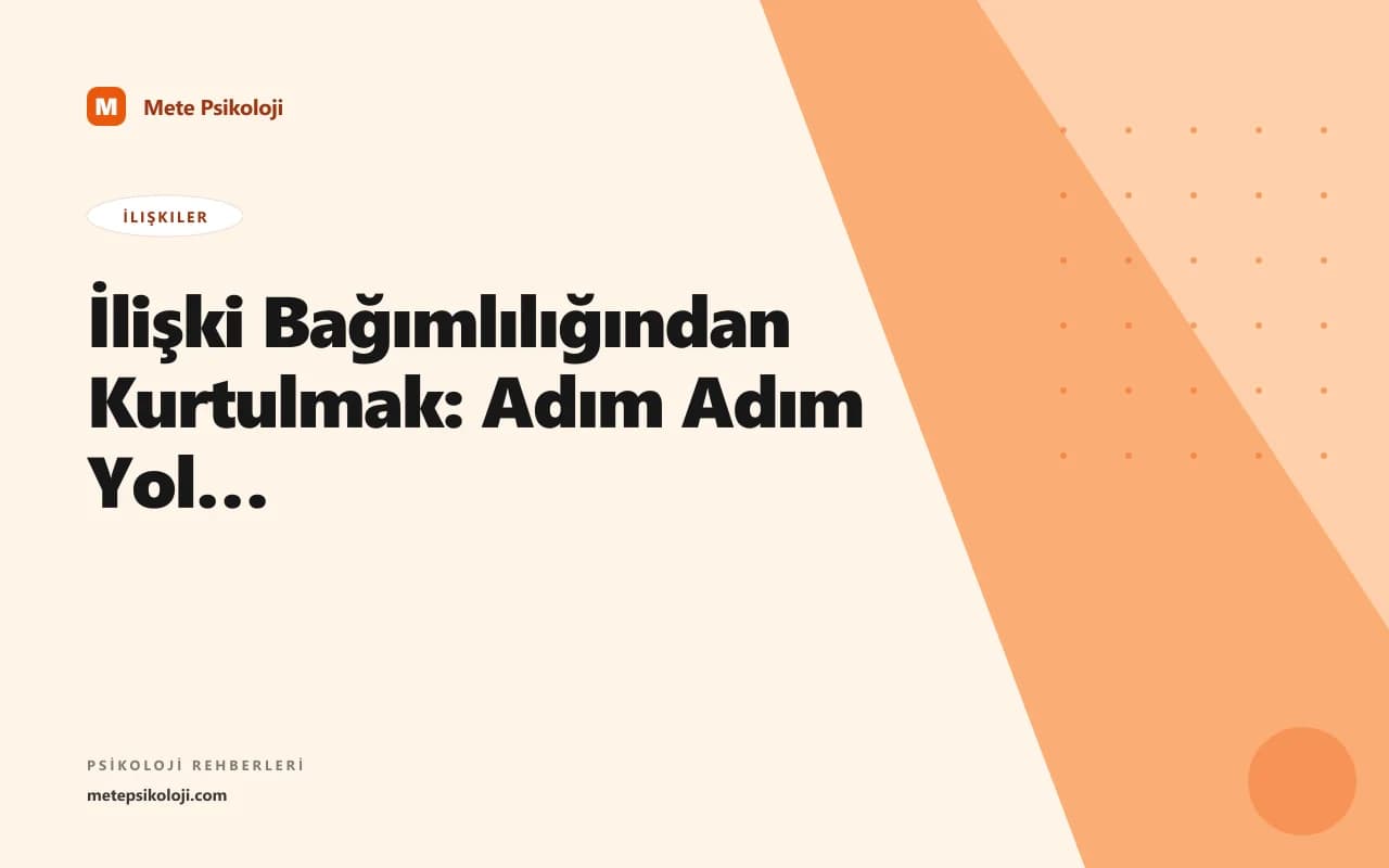 İlişki Bağımlılığından Kurtulmak: Adım Adım Yol Haritası