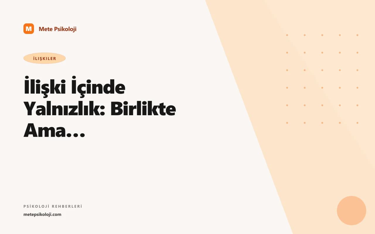 İlişki İçinde Yalnızlık: Birlikte Ama Yalnız Hissetmek