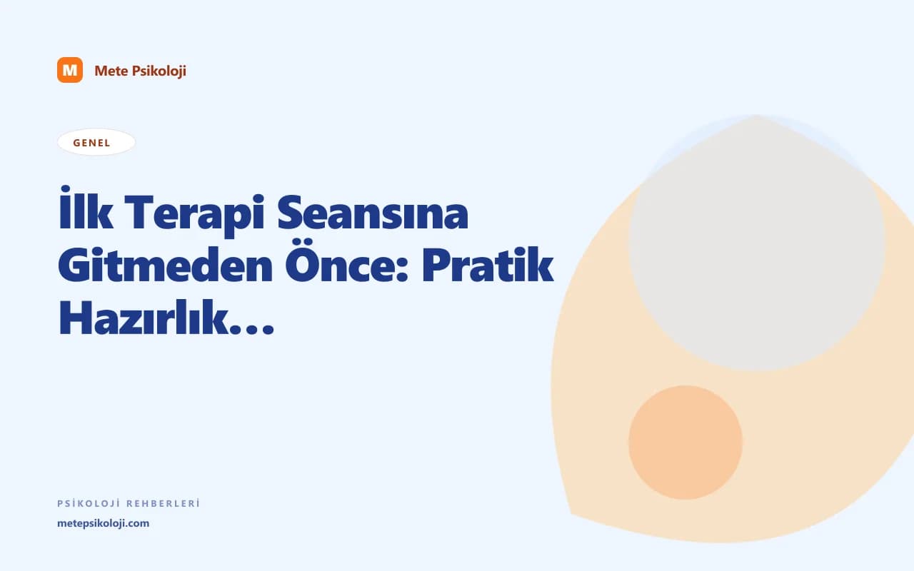 İlk Terapi Seansına Gitmeden Önce: Pratik Hazırlık Rehberi