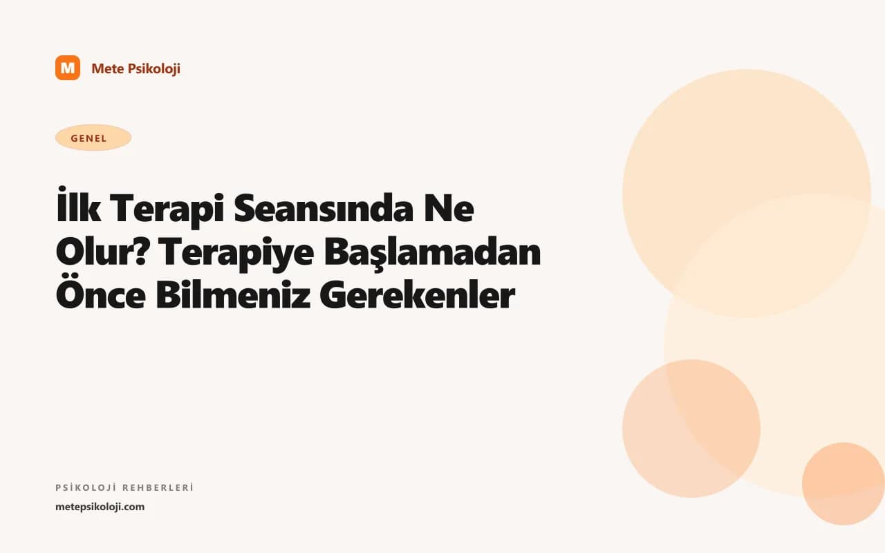 İlk Terapi Seansında Ne Olur? Terapiye Başlamadan Önce Bilmeniz Gerekenler
