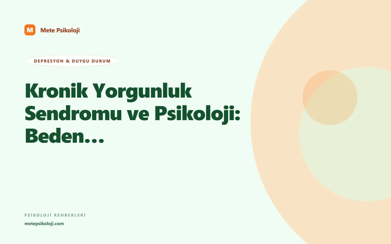 Kronik Yorgunluk Sendromu ve Psikoloji: Beden mi, Zihin mi?