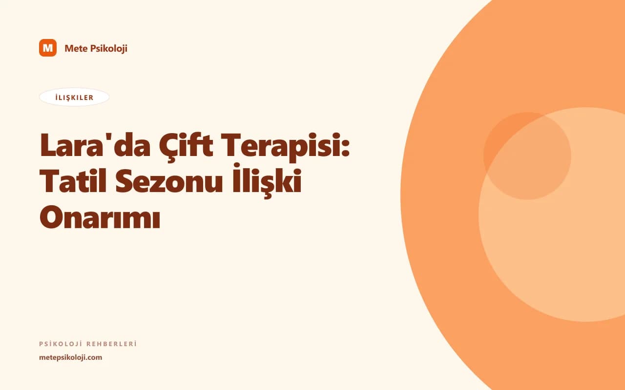 Lara'da Çift Terapisi: Tatil Sezonu İlişki Onarımı