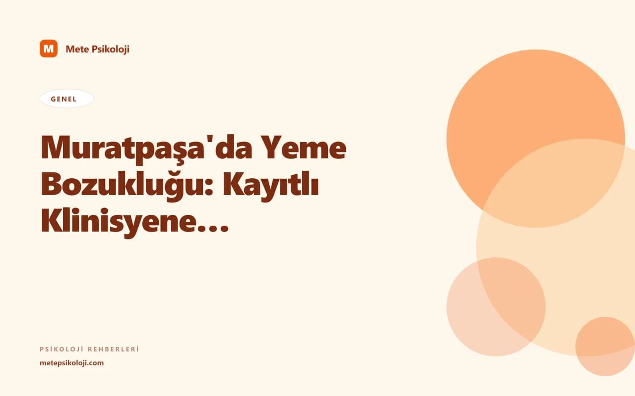 Muratpaşa'da Yeme Bozukluğu: Kayıtlı Klinisyene Erişim