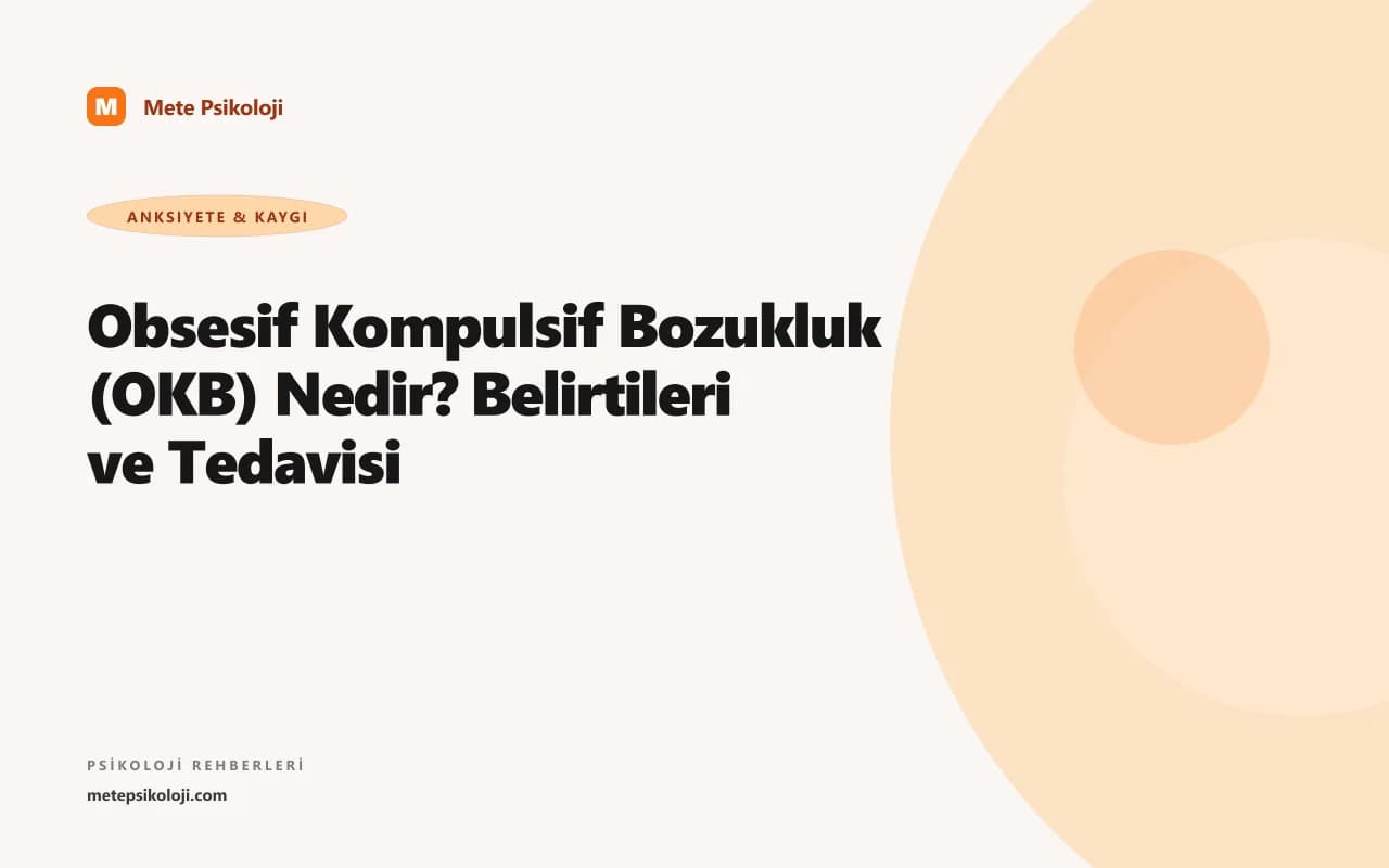 Obsesif Kompulsif Bozukluk (OKB) Nedir? Belirtileri ve Tedavisi