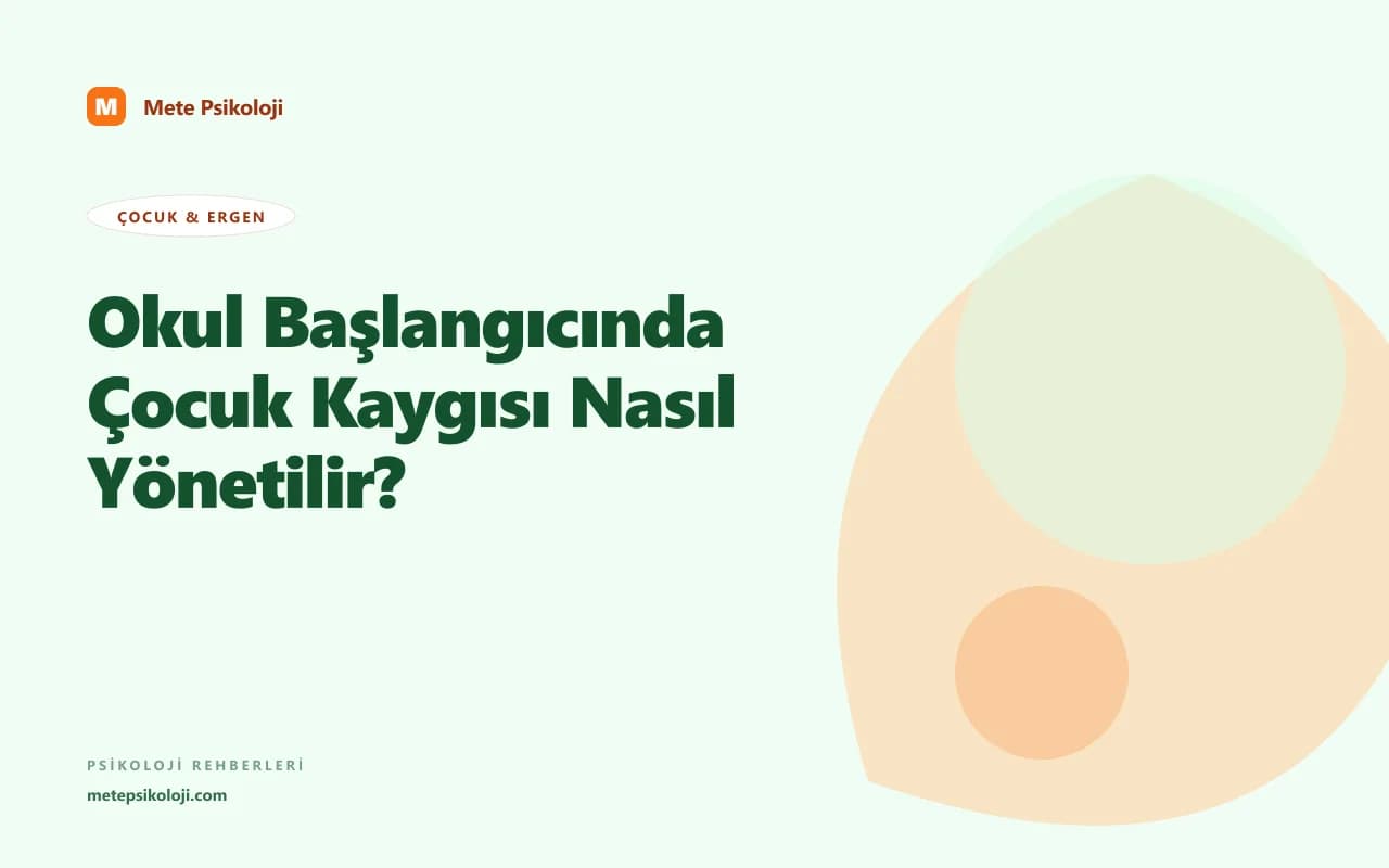 Okul Başlangıcında Çocuk Kaygısı Nasıl Yönetilir?