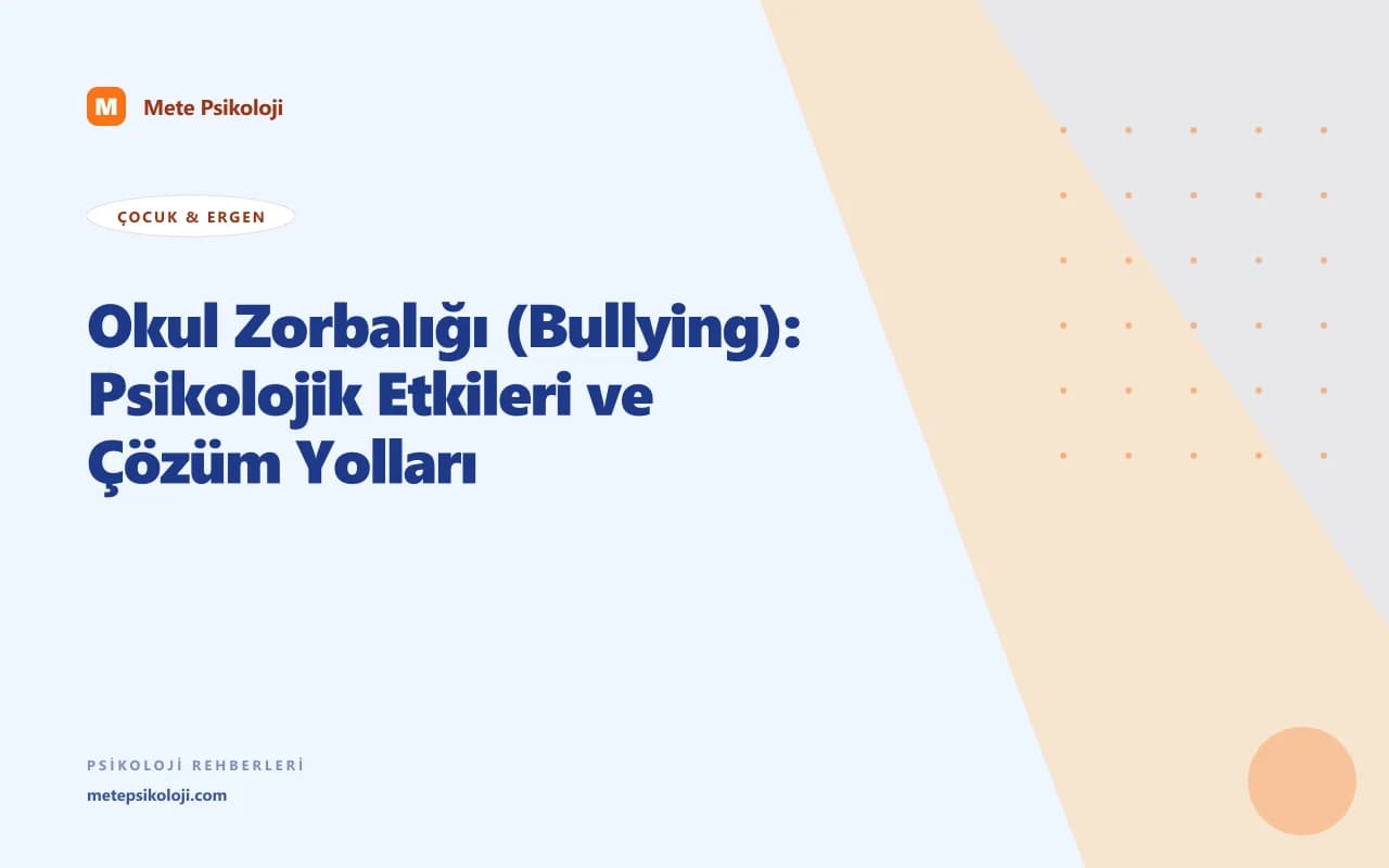 Okul Zorbalığı (Bullying): Psikolojik Etkileri ve Çözüm Yolları