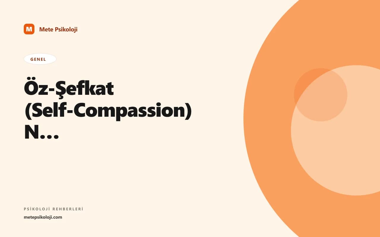 Öz-Şefkat (Self-Compassion) Nedir? Kendinize Nazik Olmak