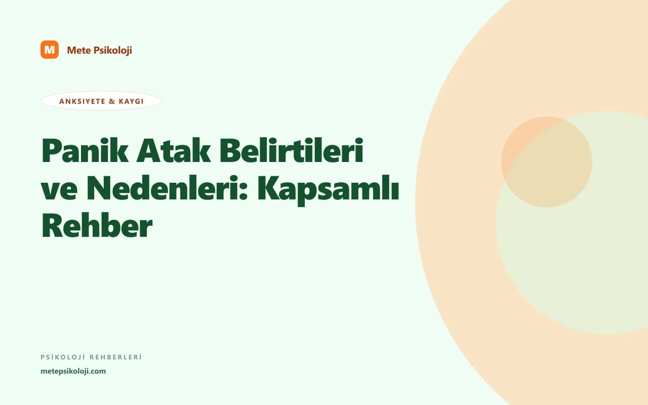 Panik Atak Belirtileri ve Nedenleri: Kapsamlı Rehber