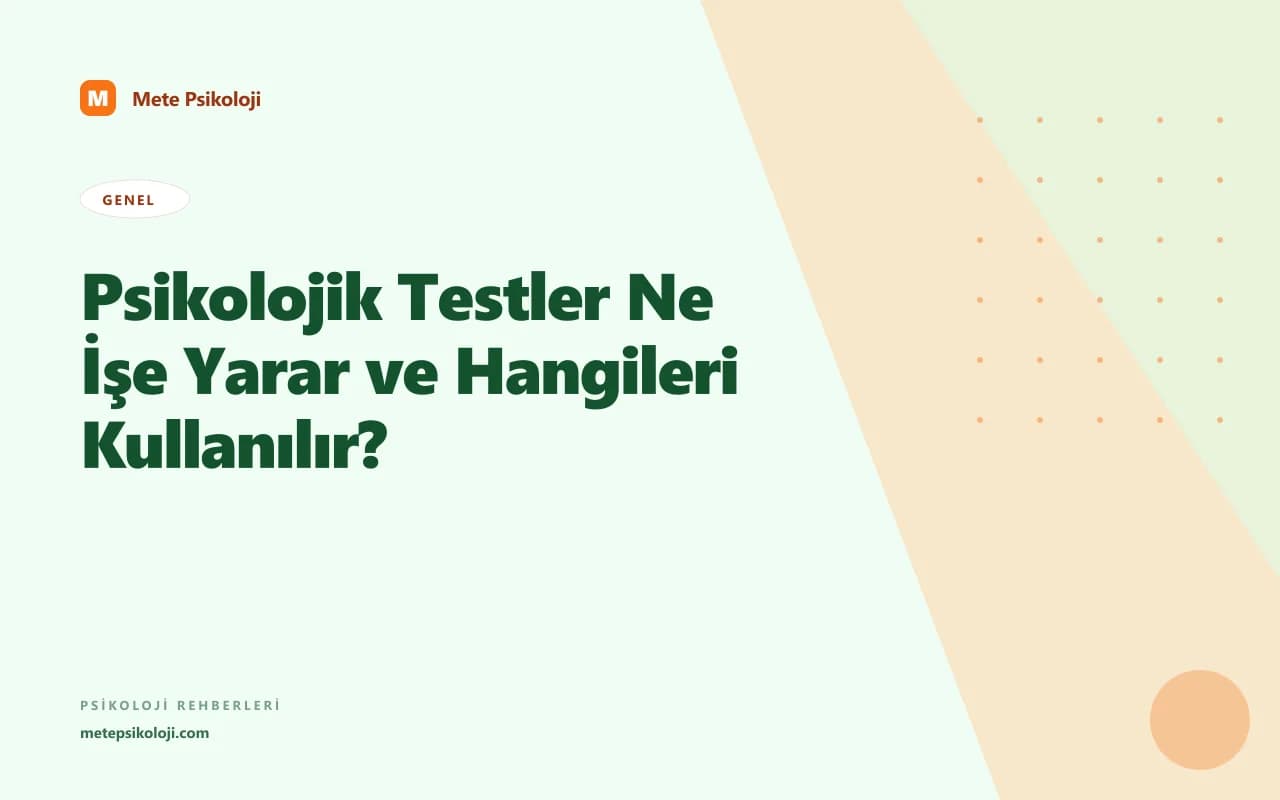Psikolojik Testler Ne İşe Yarar ve Hangileri Kullanılır?