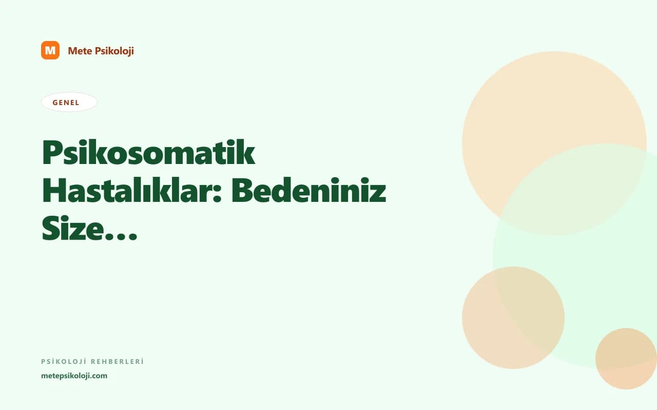 Psikosomatik Hastalıklar: Bedeniniz Size Ne Anlatıyor?