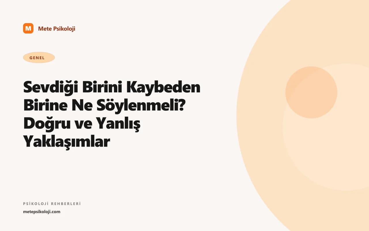 Sevdiği Birini Kaybeden Birine Ne Söylenmeli? Doğru ve Yanlış Yaklaşımlar