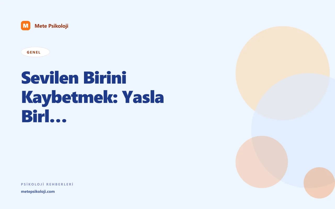 Sevilen Birini Kaybetmek: Yasla Birlikte Yaşamayı Öğrenmek