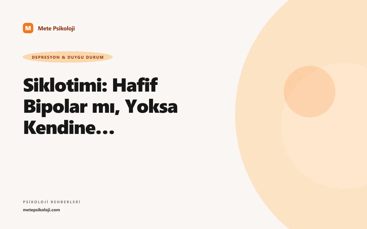 Siklotimi: Hafif Bipolar mı, Yoksa Kendine Özgü mü?