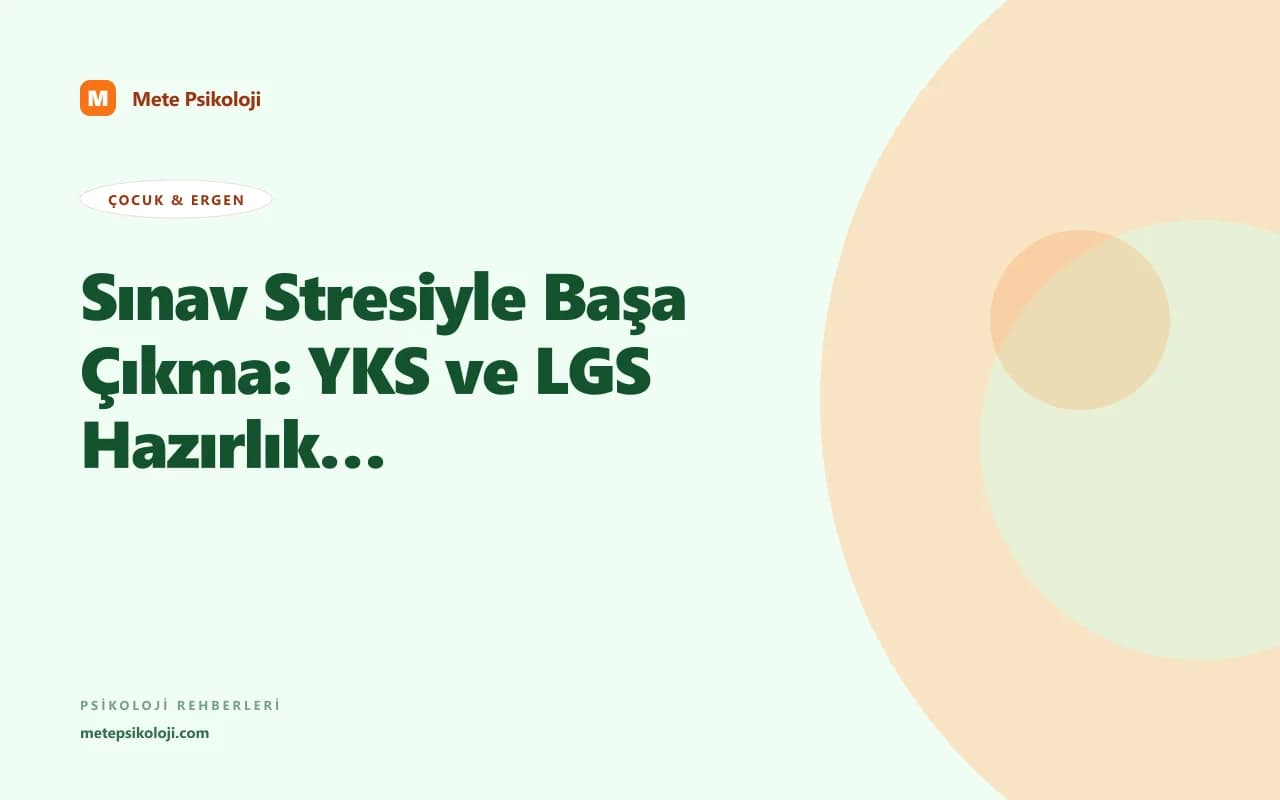 Sınav Stresiyle Başa Çıkma: YKS ve LGS Hazırlık Rehberi