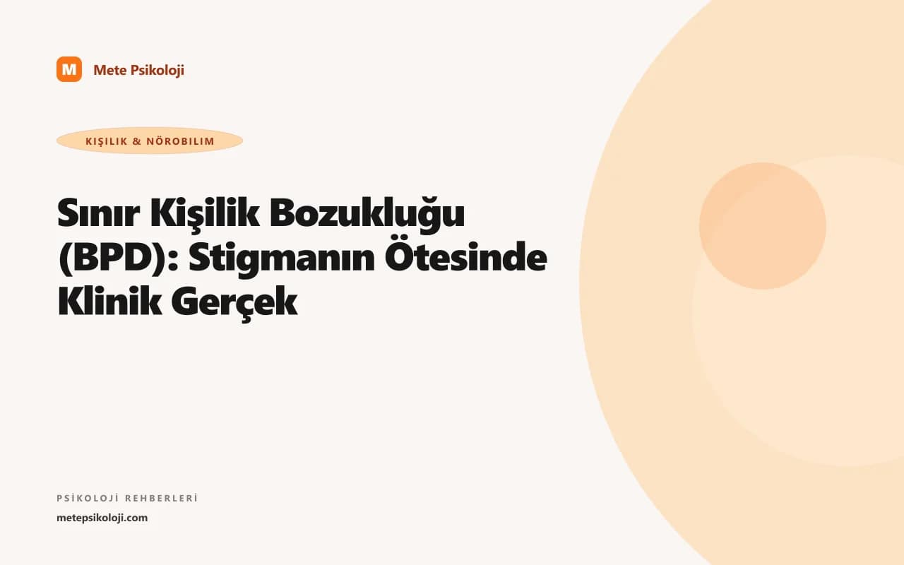Sınır Kişilik Bozukluğu (BPD): Stigmanın Ötesinde Klinik Gerçek