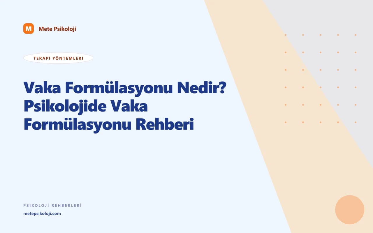 Vaka Formülasyonu Nedir? Psikolojide Vaka Formülasyonu Rehberi