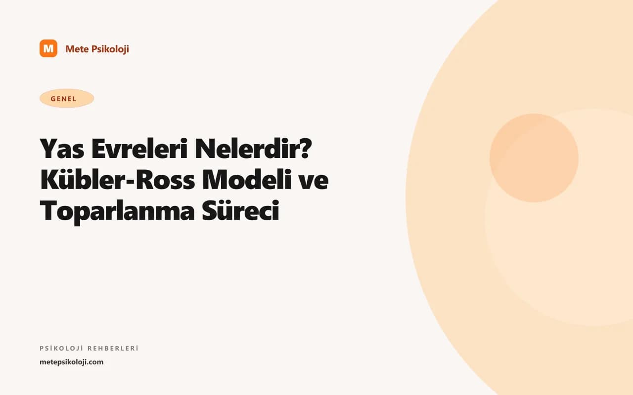 Yas Evreleri Nelerdir? Kübler-Ross Modeli ve Yas Süreci