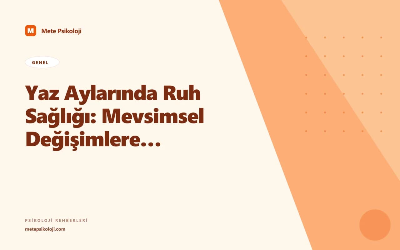 Yaz Aylarında Ruh Sağlığı: Mevsimsel Değişimlere Uyum