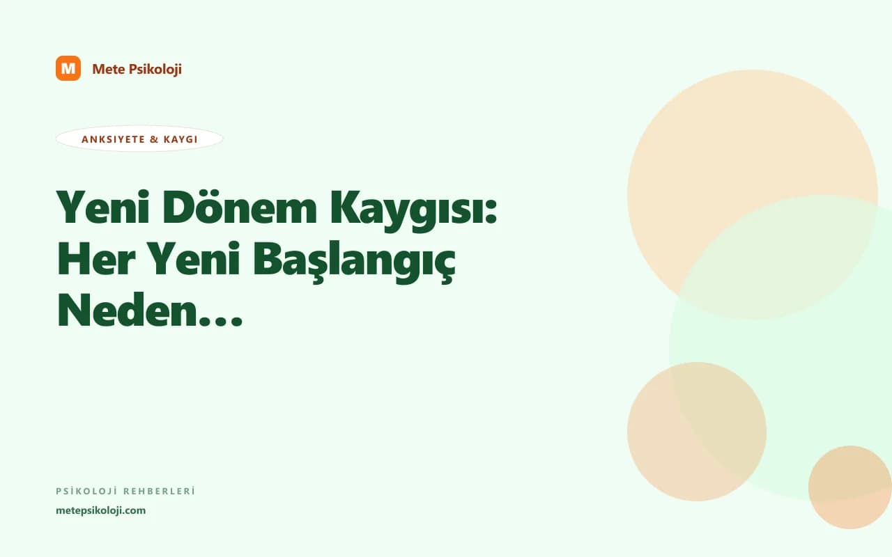 Yeni Dönem Kaygısı: Her Yeni Başlangıç Neden Bu Kadar Zor?