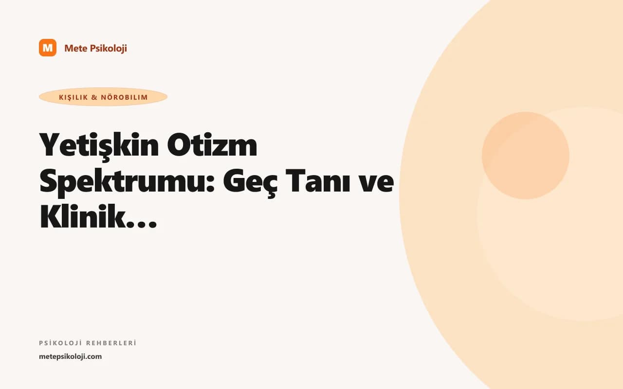 Yetişkin Otizm Spektrumu: Geç Tanı ve Klinik Önemi