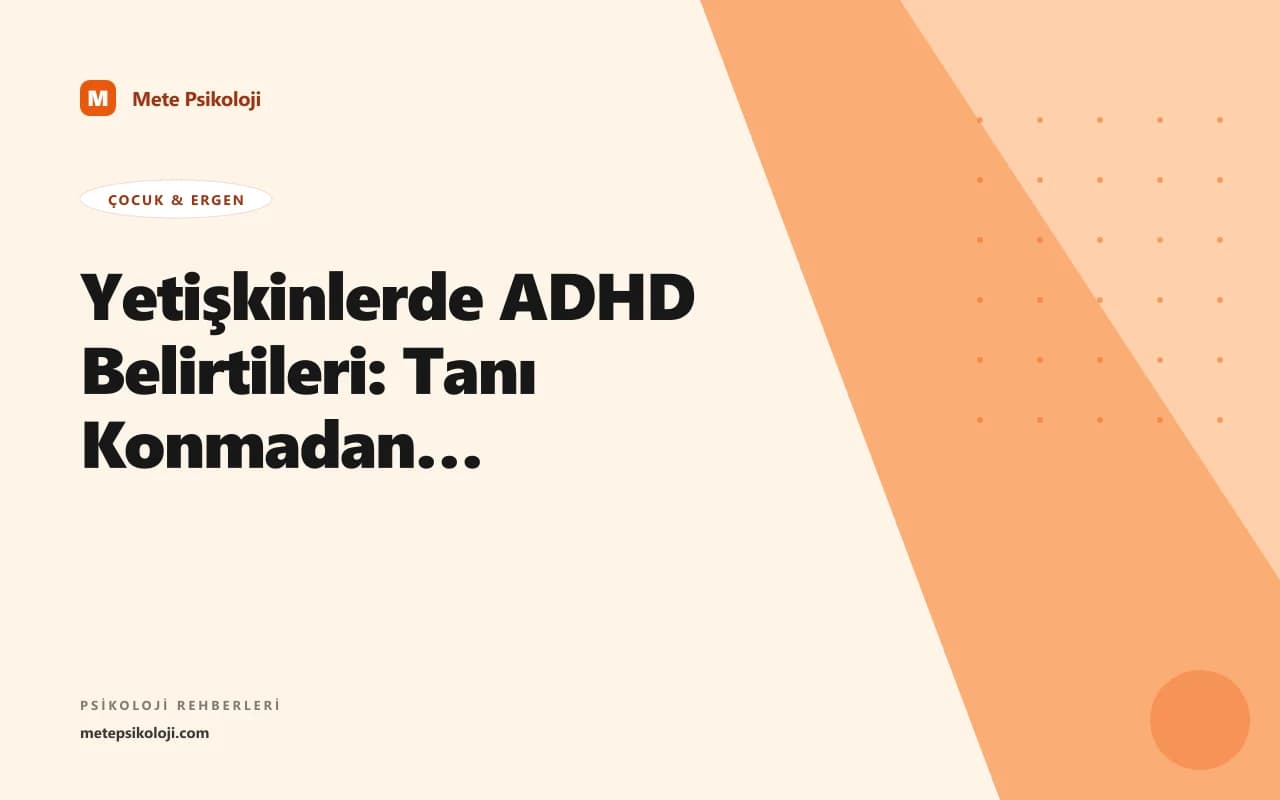 Yetişkinlerde ADHD Belirtileri: Tanı Konmadan Yaşamak